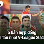 5 bản hợp đồng bom tấn nhất Vleague 2025/26