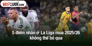 5 điểm nhấn ở La Liga mùa 2025/26