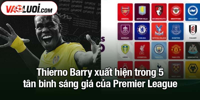 5 tân binh sáng giá của Premier League mùa 2025/26 Thierno Barry xuất hiện trong 5 tân binh sáng giá của Premier League