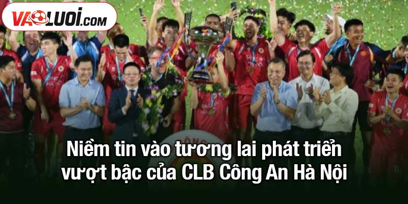 HLV Henrique Calisto đánh giá cao CLB Công an Hà Nội tại Siêu cúp quốc gia Niềm tin vào tương lai phát triển vượt bậc của CLB Công An Hà Nội