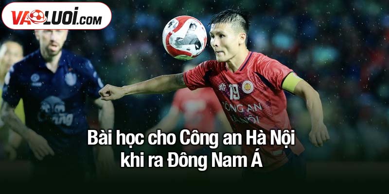 Bài học cho Công an Hà Nội khi ra Đông Nam Á