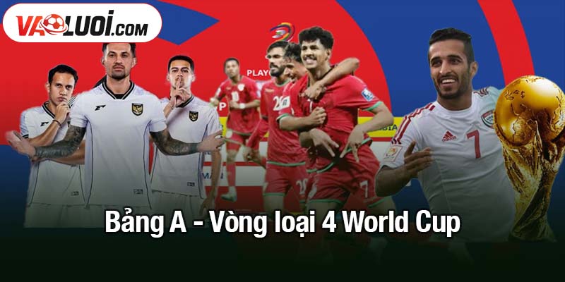 Bảng A - Vòng loại 4 World Cup