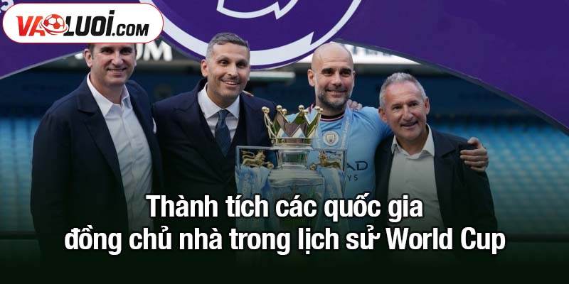 Bốc thăm World Cup 2026 - Las Vegas là nơi hé lộ bảng đấu 48 đội Thành tích các quốc gia đồng chủ nhà trong lịch sử World Cup