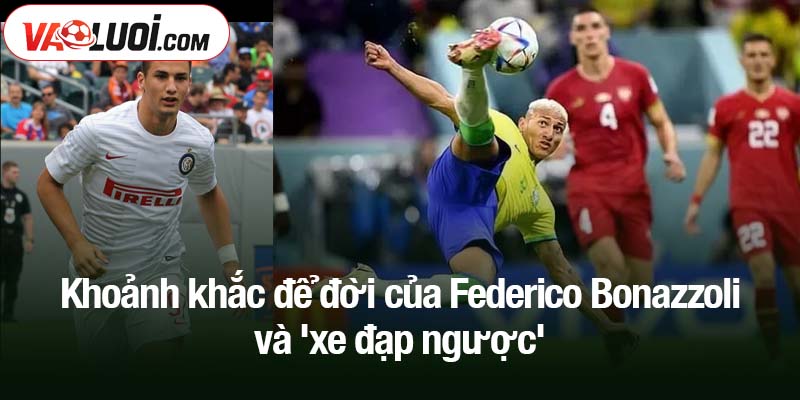 Federico Bonazzoli và 'xe đạp ngược' - Khảnh khắc để đời Khảnh khắc để đời của Federico Bonazzoli và 'xe đạp ngược'