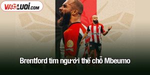 Brentford tìm người thế chỗ Mbeumo