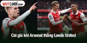 Cái giá khi Arsenal thắng Leeds United