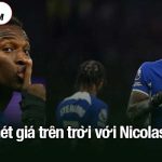 Chelsea hét giá trên trời với Nicolas Jackson
