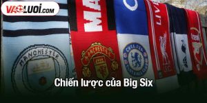 Chiến lược của Big Six