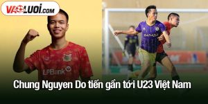Chung Nguyen Do tiến gần tới U23 Việt Nam