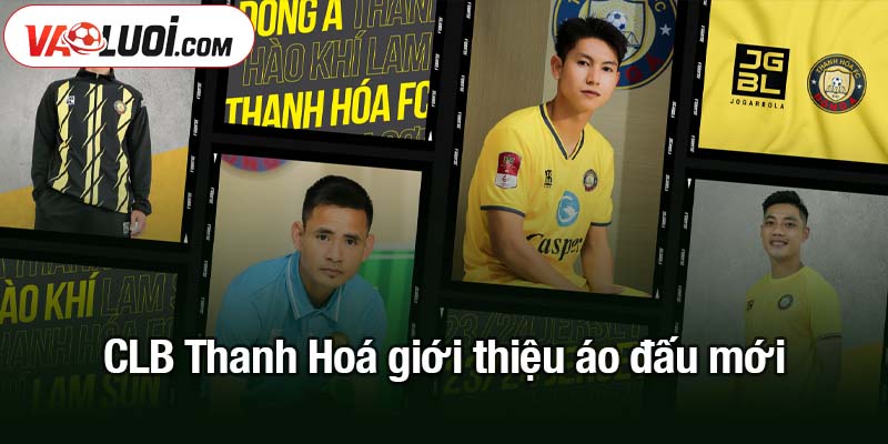 CLB Thanh Hoá giới thiệu áo đấu mới
