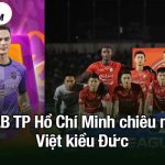 CLB TP Hồ Chí Minh chiêu mộ Việt kiều Đức