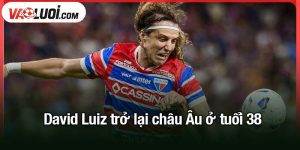 David Luiz trở lại châu Âu ở tuổi 38