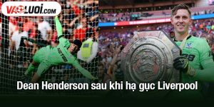 Dean Henderson sau khi hạ gục Liverpool