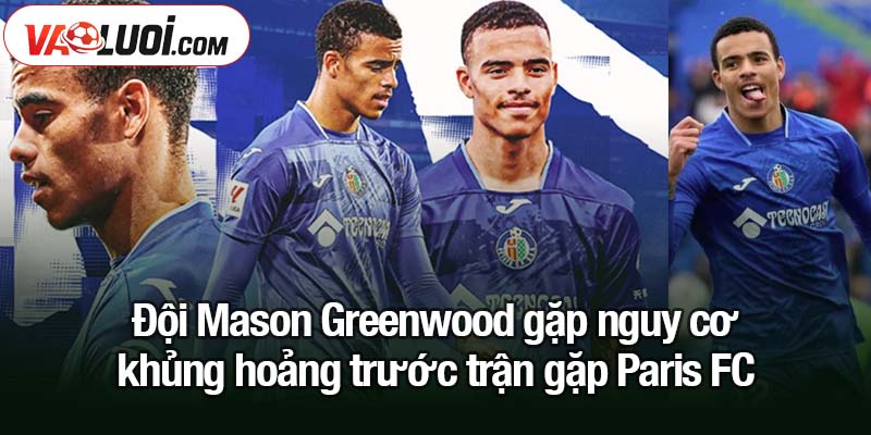 Đội Mason Greenwood hỗn loạn vì xô xát sau trận căng thẳng Đội Mason Greenwood nguy cơ khủng hoảng trước trận gặp Paris FC