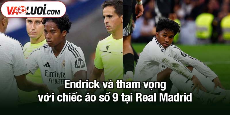 Endrick bức xúc với Real Madrid khi trao áo số 9 cho Gonzalo Garcia Endrick và tham vọng với chiếc áo số 9 tại Real Madrid