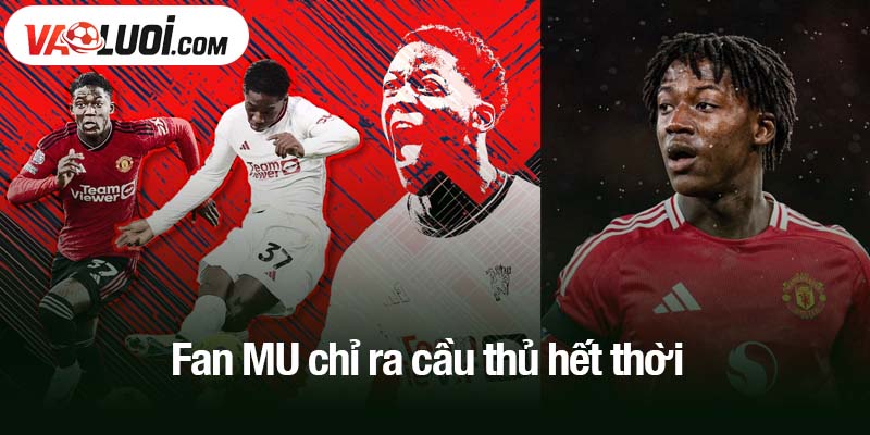 Fan MU chỉ ra cầu thủ hết thời