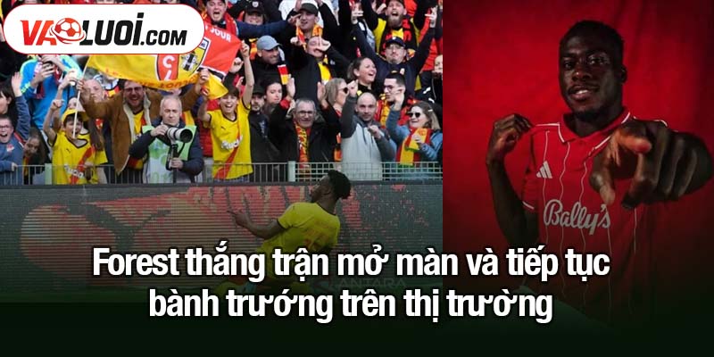 Nottingham Forest chiêu mộ Kalimuendo với 140 triệu bảng - Hoàn tất thương vụ Forest thắng trận mở màn và tiếp tục bành trướng trên thị trường