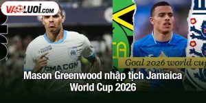 Greenwood nhập tịch Jamaica - World Cup 2026