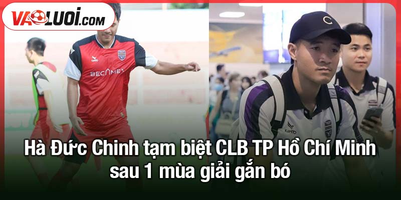 Hà Đức Chinh tạm biệt CLB TP Hồ Chí Minh - Người hâm mộ tiếc nuối Hà Đức Chinh tạm biệt CLB TP Hồ Chí Minh sau 1 mùa giải gắn bó