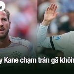 Harry Kane chạm trán gã khổng lồ