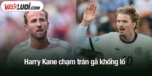 Harry Kane chạm trán gã khổng lồ