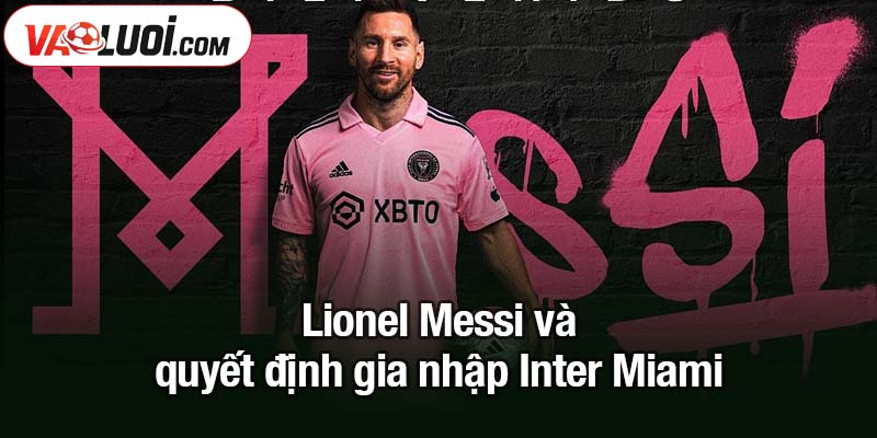 Hé lộ chi tiết bất ngờ về phòng ngủ của vợ chồng Messi Lionel Messi và quyết định gia nhập Inter Miami