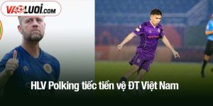 HLV Polking tiếc tiền vệ ĐT Việt Nam