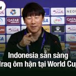Indonesia sẵn sàng khiến Iraq ôm hận tại World Cup 2026