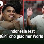 Indonesia test ChatGPT cho giấc mơ World Cup