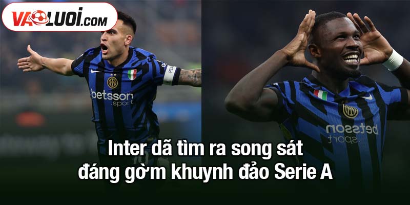 Inter đã tìm ra song sát đáng gờm cho mùa giải 2025/26 Inter dã tìm ra song sát đáng gờm khuynh đảo Serie A
