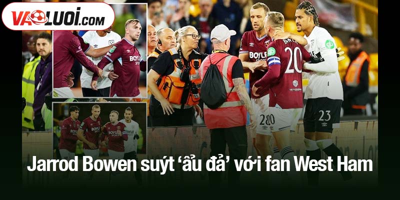 Jarrod Bowen suýt ‘ẩu đả’ với fan West Ham