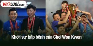 Khởi sự bấp bênh của Choi Won Kwon