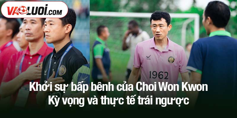 Khởi sự bấp bênh của Choi Won Kwon - Vị trí ở Thanh Hóa đang bị đe dọa Khởi sự bấp bênh của Choi Won Kwon - Kỳ vọng và thực tế trái ngược