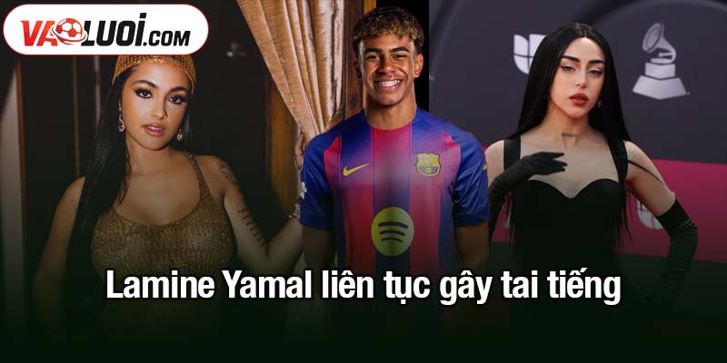 Nghi vấn sao trẻ Lamine Yamal bắt cá 2 tay Lamine Yamal liên tục gây tai tiếng