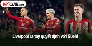 Liverpool ra tay quyết định với Guehi