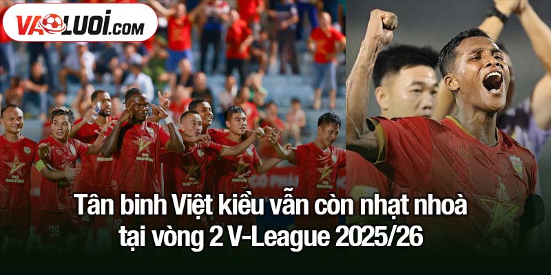 Loạt Việt kiều quyết ghi điểm tại vòng 2 V-League 2025/26 Tân binh Việt kiều vẫn còn nhạt nhoà tại vòng 2 V-League 2025/26