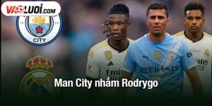 Man City nhắm Rodrygo