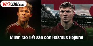 Milan ráo riết săn đón Rasmus Hojlund