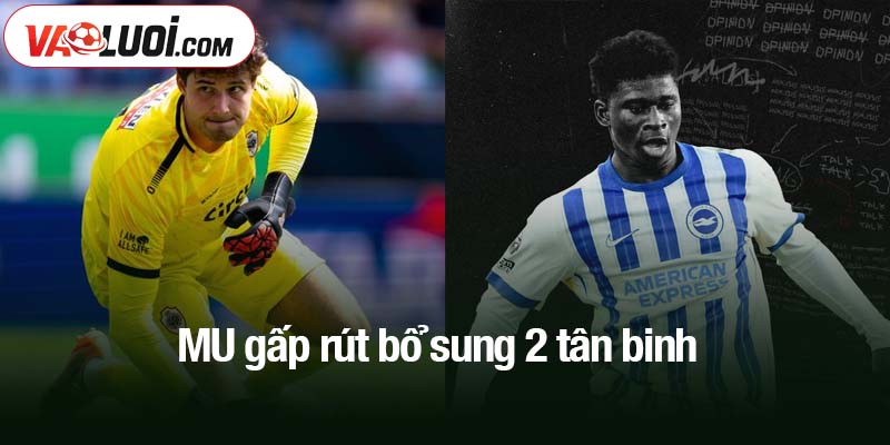 MU gấp rút bổ sung 2 tân binh