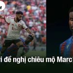 MU gửi đề nghị chiêu mộ Marc Guehi