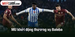MU khởi động thương vụ Baleba