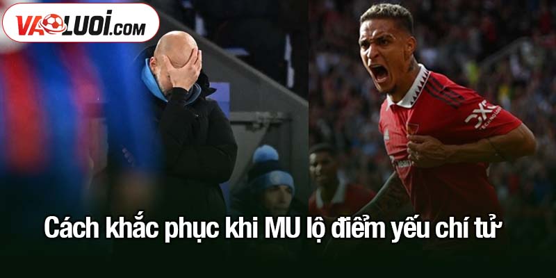 MU lộ điểm yếu chí tử trong cuộc đua khốc liệt Ngoại hạng Anh Cách khắc phục khi MU lộ điểm yếu chí tử