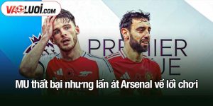 MU thất bại nhưng lấn át Arsenal về lối chơi
