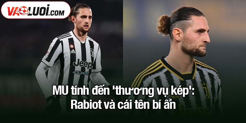 MU tính đến 'thương vụ kép': Rabiot và cái tên bí ẩn MU tính đến 'thương vụ kép': Rabiot và cái tên bí ẩn