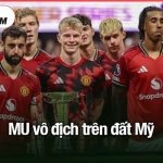 MU vô địch trên đất Mỹ