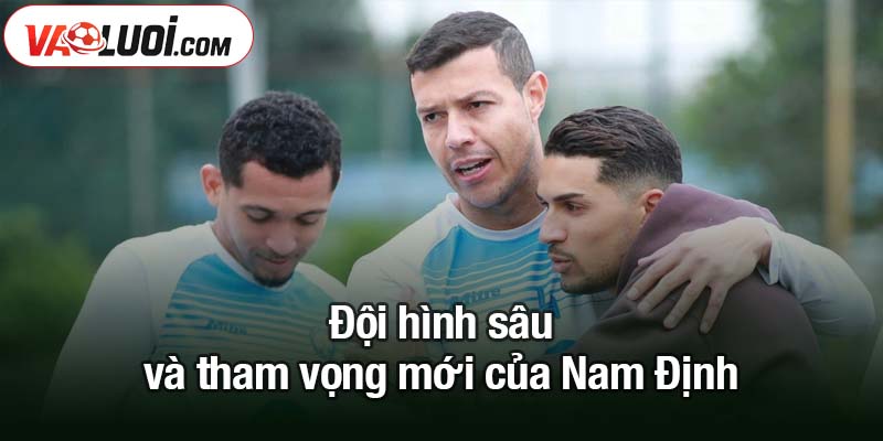 Nam Định thanh lý Mpande và Mota - Thông tin bất ngờ trước thềm Siêu Cup Quốc Gia Đội hình sâu và tham vọng mới của Nam Định