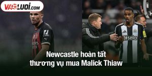 Newcastle hoàn tất thương vụ mua Malick Thiaw