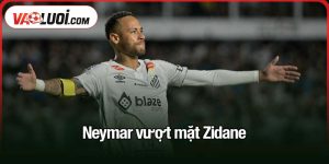Neymar vượt mặt Zidane
