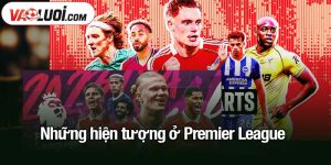 Những hiện tượng ở Premier League