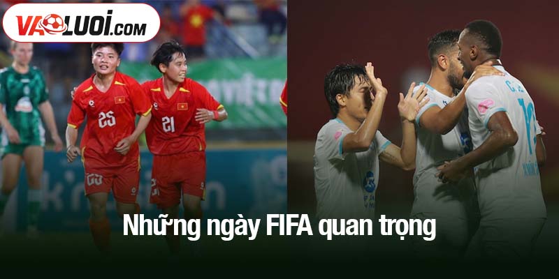 Những ngày FIFA quan trọng
